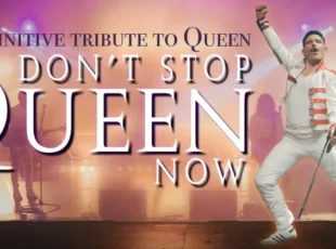 DON’T STOP QUEEN NOW THE DEFINITIVE TRIBUTE TO QUEEN RETURNS BY POPULAR DEMAND TO UK VENUES